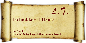 Leimetter Titusz névjegykártya